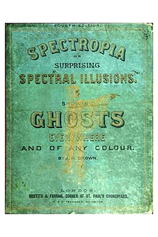 Spectropia; or, Surprising Spectral Illusions