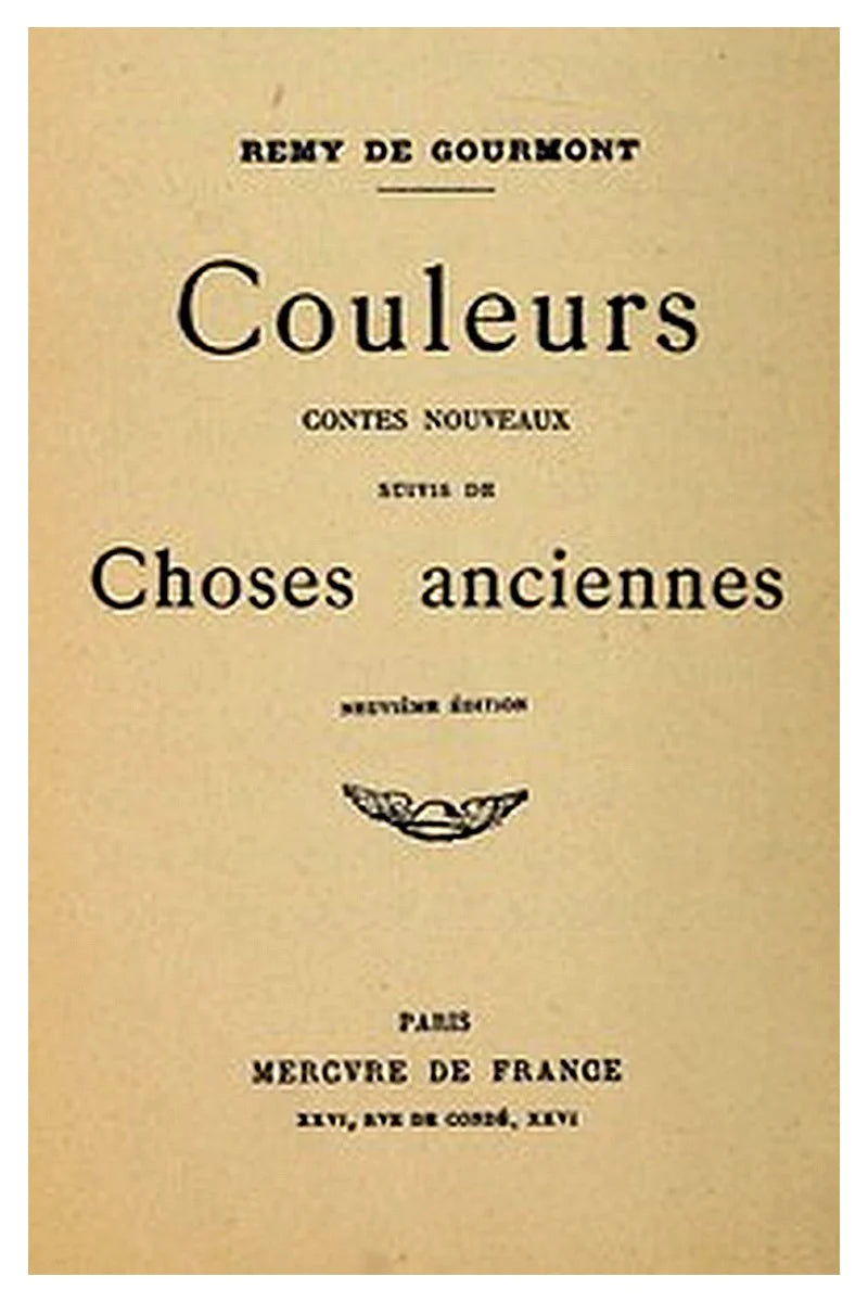 Couleurs. Contes nouveaux suivis de Choses anciennes