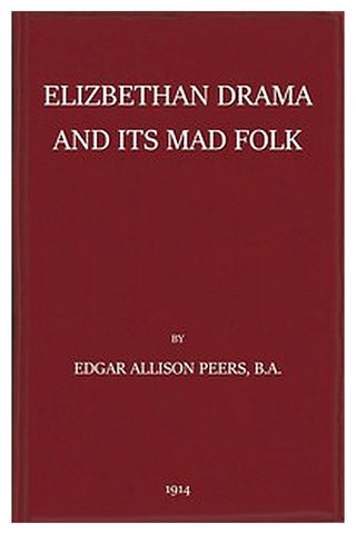 Elizabethan Drama and Its Mad Folk