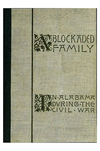 A Blockaded Family: Life in Southern Alabama during the Civil War