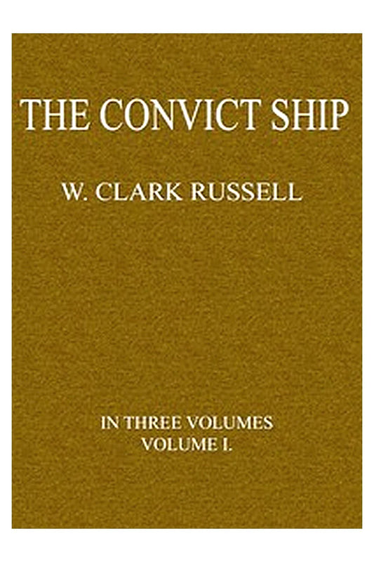 The Convict Ship, Volume 1 (of 3)