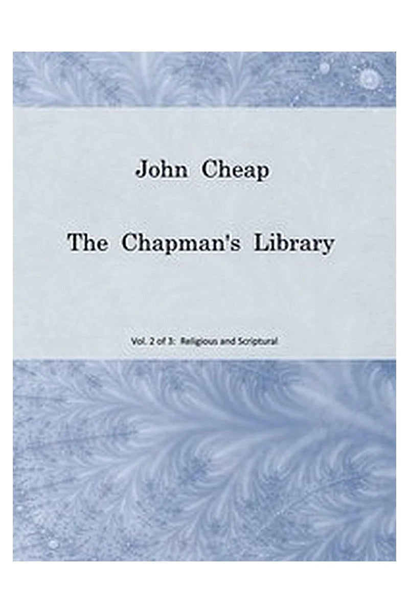 John Cheap, the Chapman's Library. Vol. 2: Religious and Scriptural
