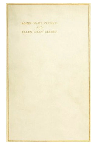 Agnes Mary Clerke and Ellen Mary Clerke: An Appreciation