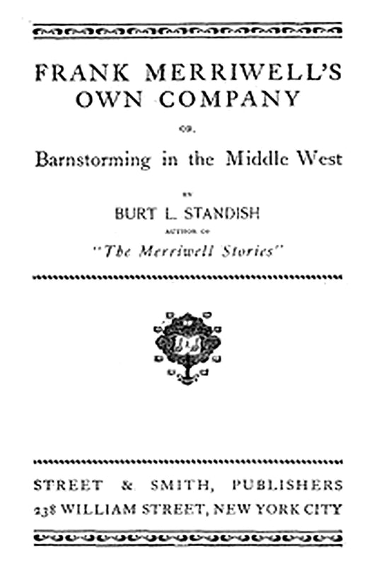 Frank Merriwell's Own Company Or, Barnstorming in the Middle West