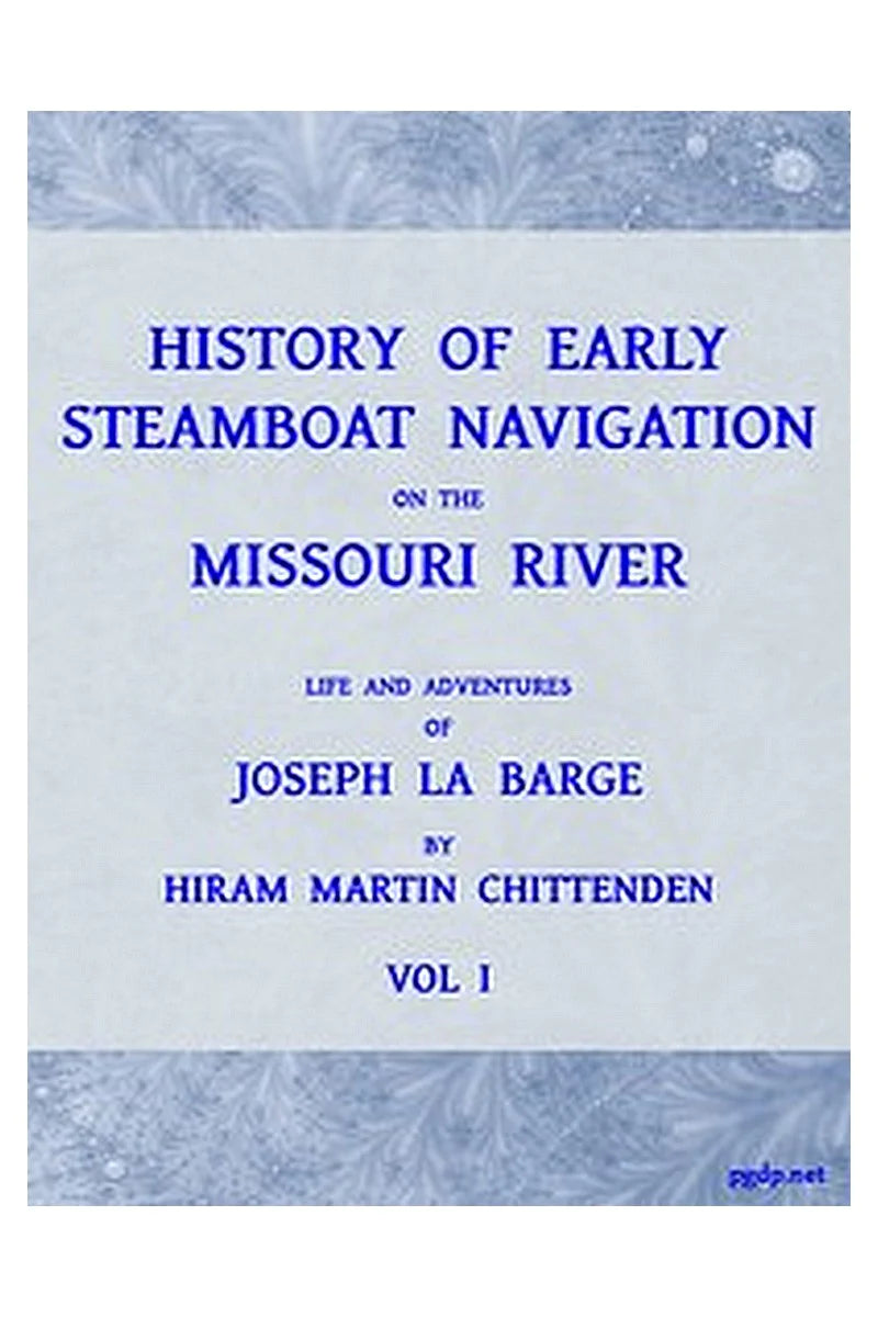 History of Early Steamboat Navigation on the Missouri River, Volume 1 (of 2)
