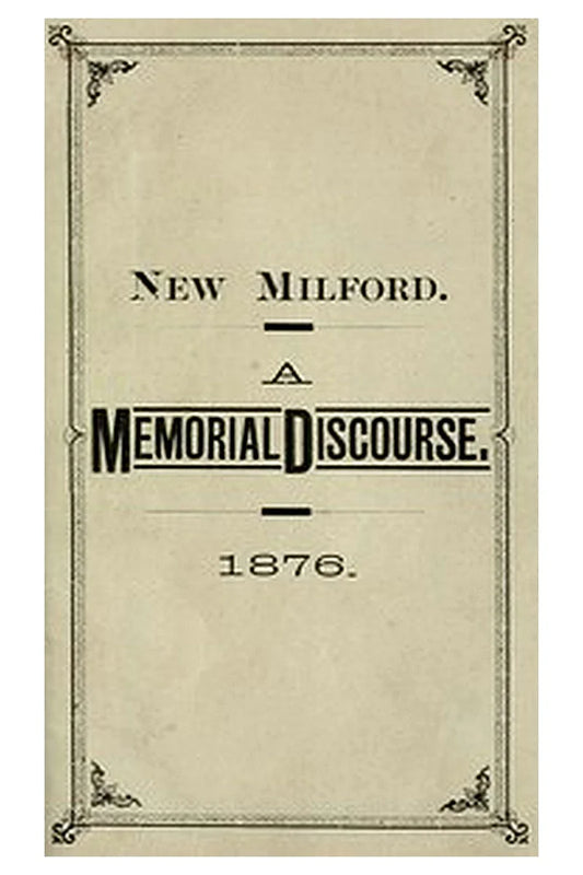 New Milford. A memorial discourse, delivered in the Congregational church, New Milford, Conn., Sunday, July 9, 1876