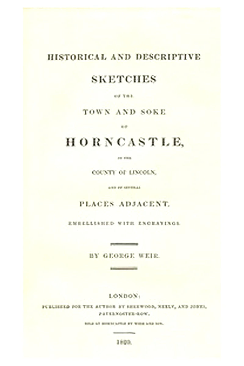 Historical and Descriptive Sketches of the Town and Soke of Horncastle [1820]