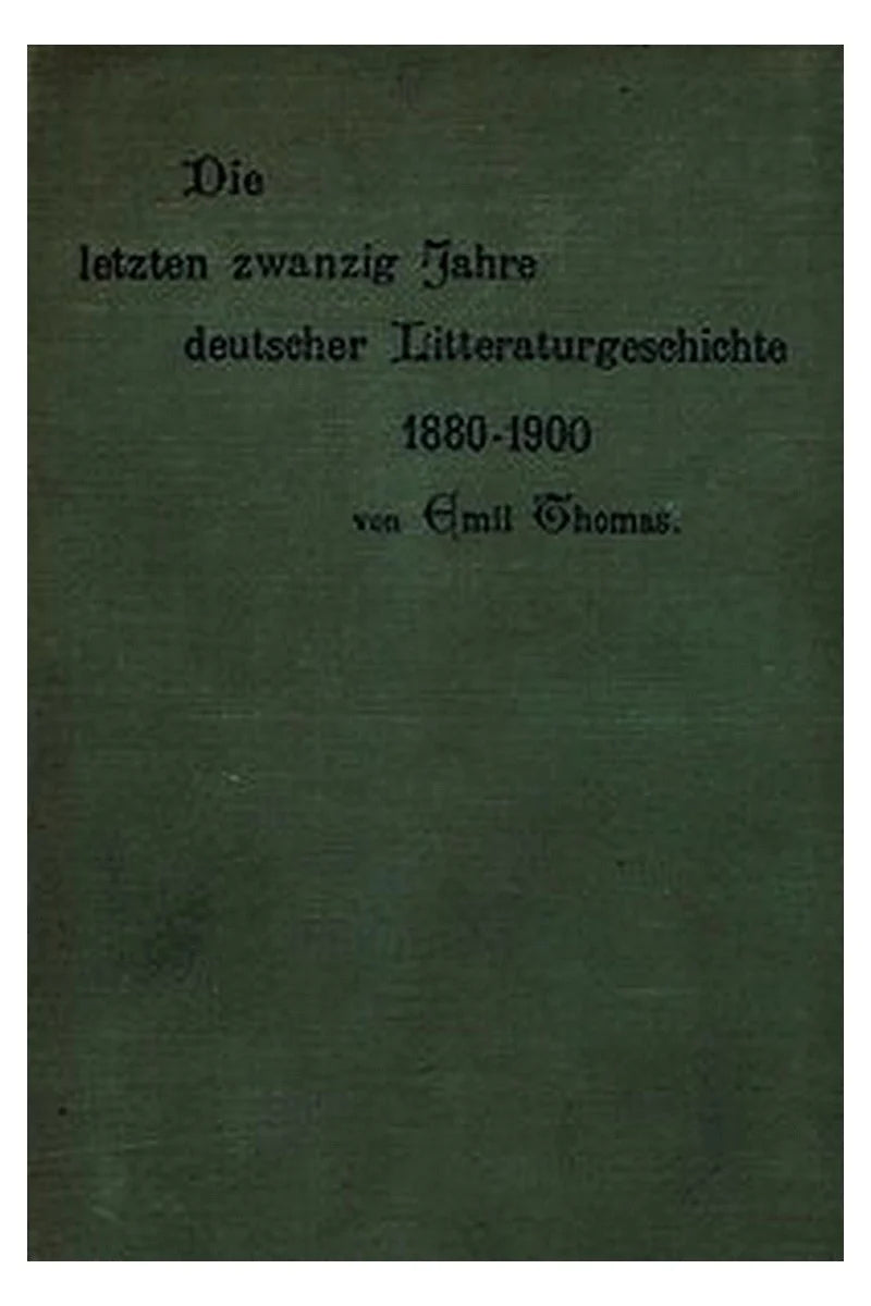 Die letzten zwanzig Jahre deutscher Litteraturgeschichte 1880–1900