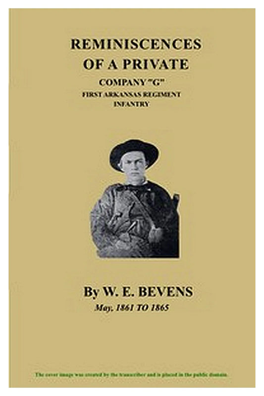 Reminiscences of a Private, Company "G", First Arkansas Regiment Infantry: May, 1861 to 1865