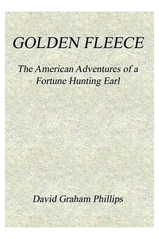 Golden Fleece: The American Adventures of a Fortune Hunting Earl