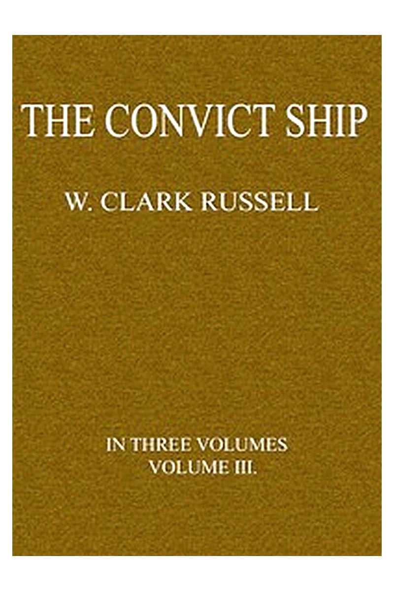 The Convict Ship, Volume 3 (of 3)