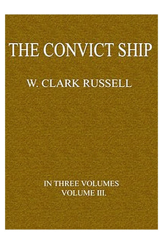 The Convict Ship, Volume 3 (of 3)