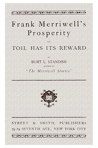 Frank Merriwell's Prosperity or, Toil Has Its Reward