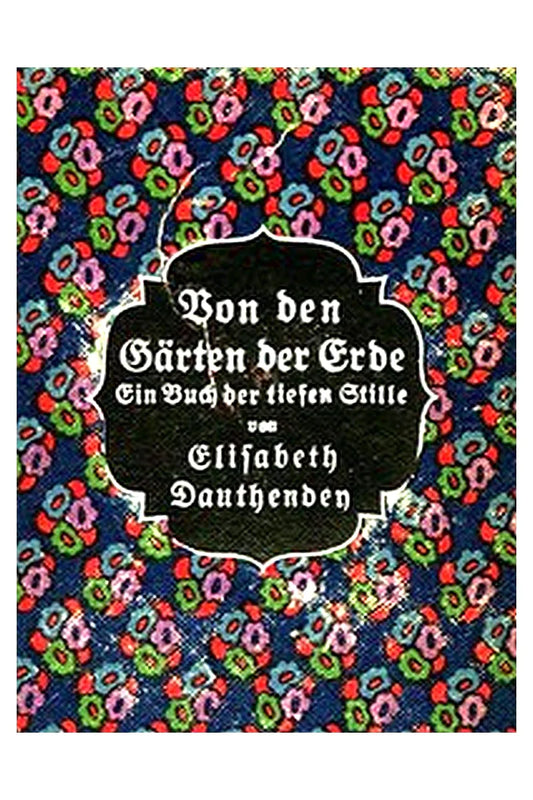 Von den Gärten der Erde: Ein Buch der tiefen Stille