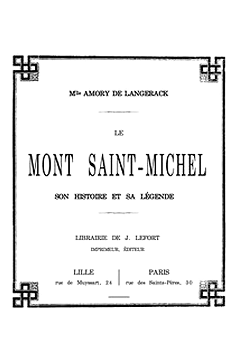 Le Mont Saint-Michel, son histoire et sa légende