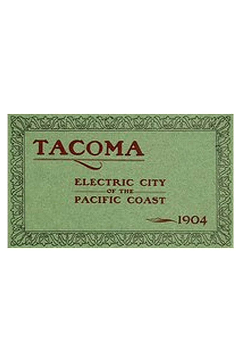 Tacoma: Electric City of the Pacific Coast, 1904