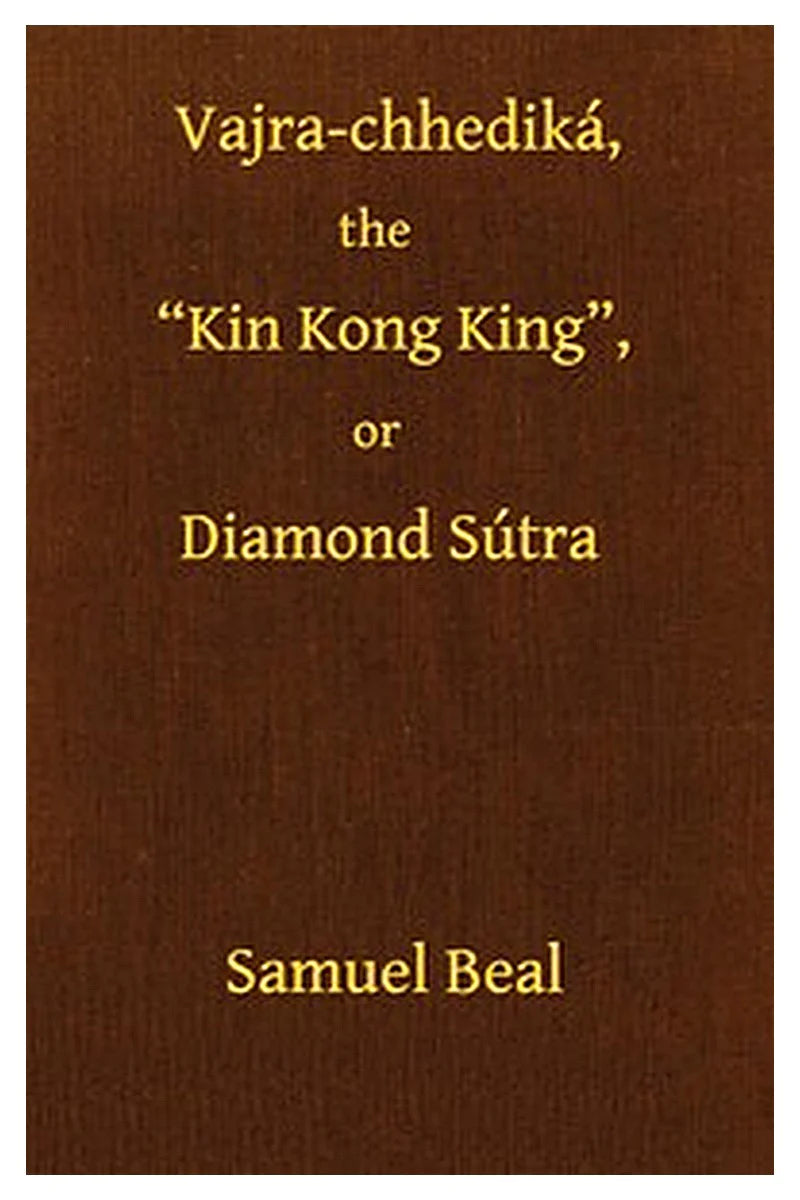 Vajra-chhediká, the "Kin Kong King," or Diamond Sútra