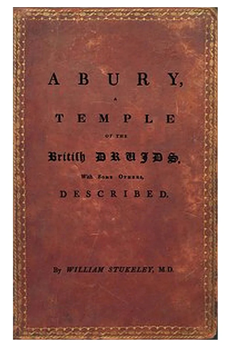 Abury, A Temple of the British Druids, With Some Others, Described