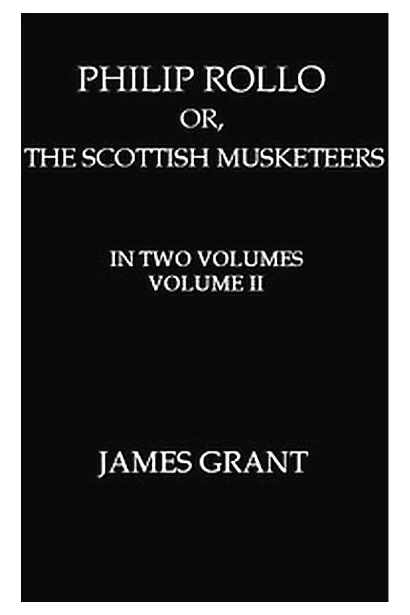 Philip Rollo or, the Scottish Musketeers, Vol. 2 (of 2)
