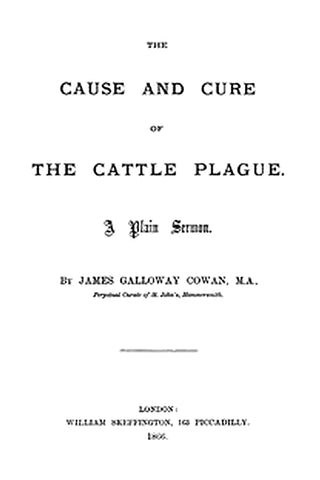The Cause and Cure of the Cattle Plague: A Plain Sermon