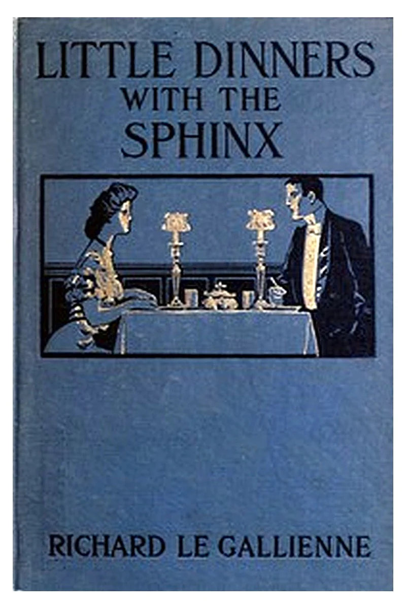 Little Dinners With the Sphinx, and Other Prose Fancies