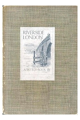 Riverside London: A Sketch-Book