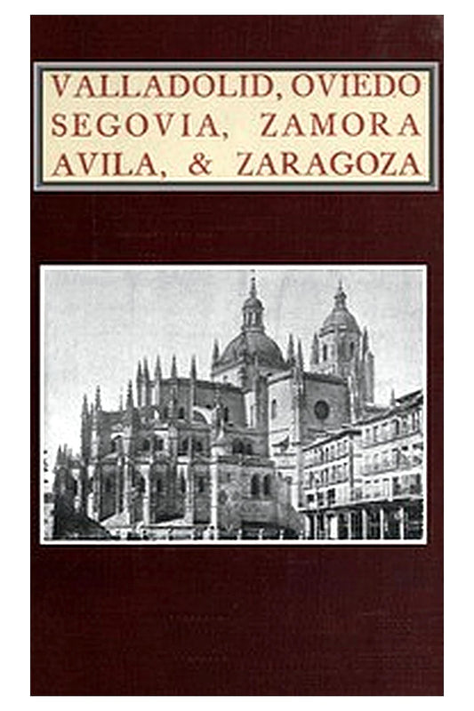 Valladolid, Oviedo, Segovia, Zamora, Avila & Zaragoza
