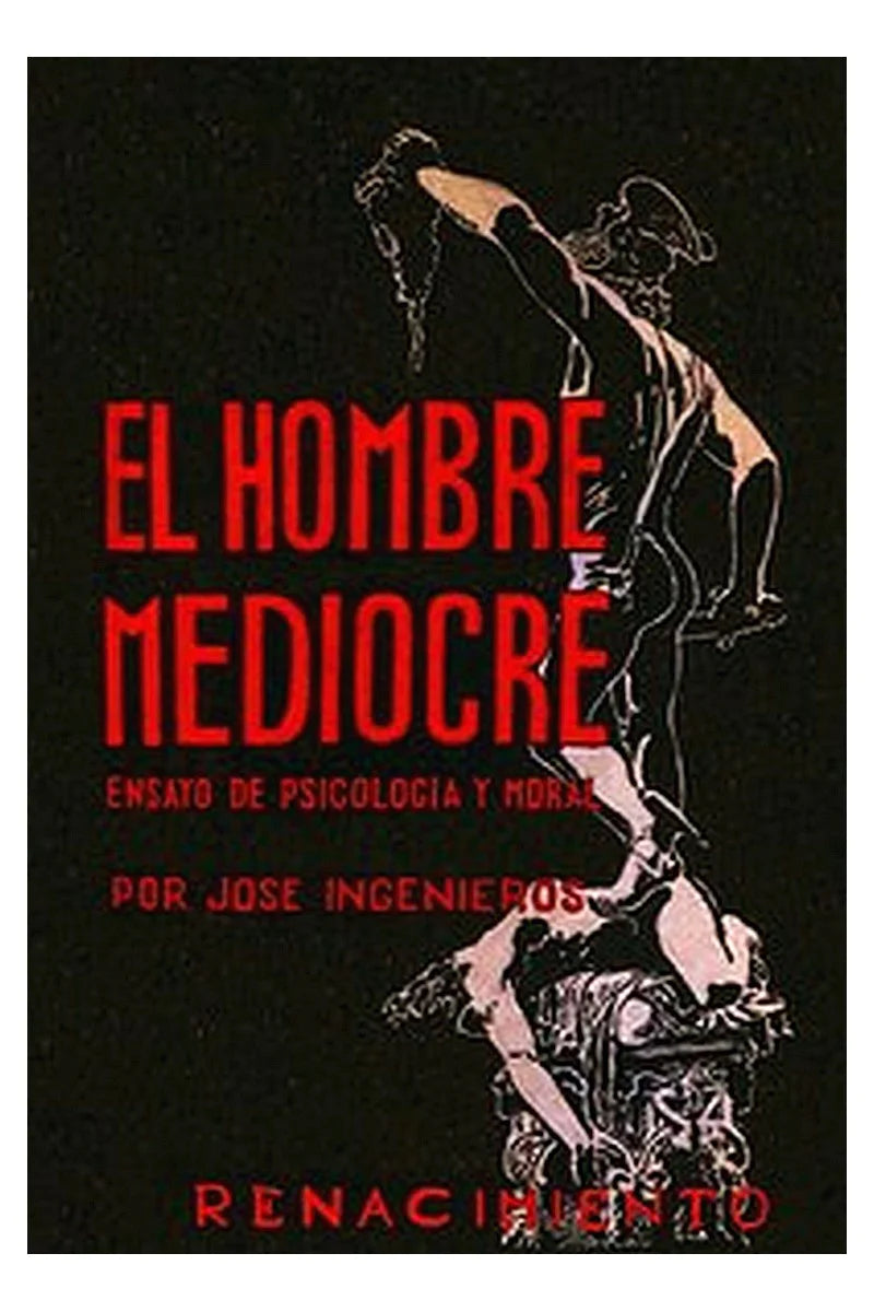 El Hombre Mediocre: Ensayo de psicologia y moral