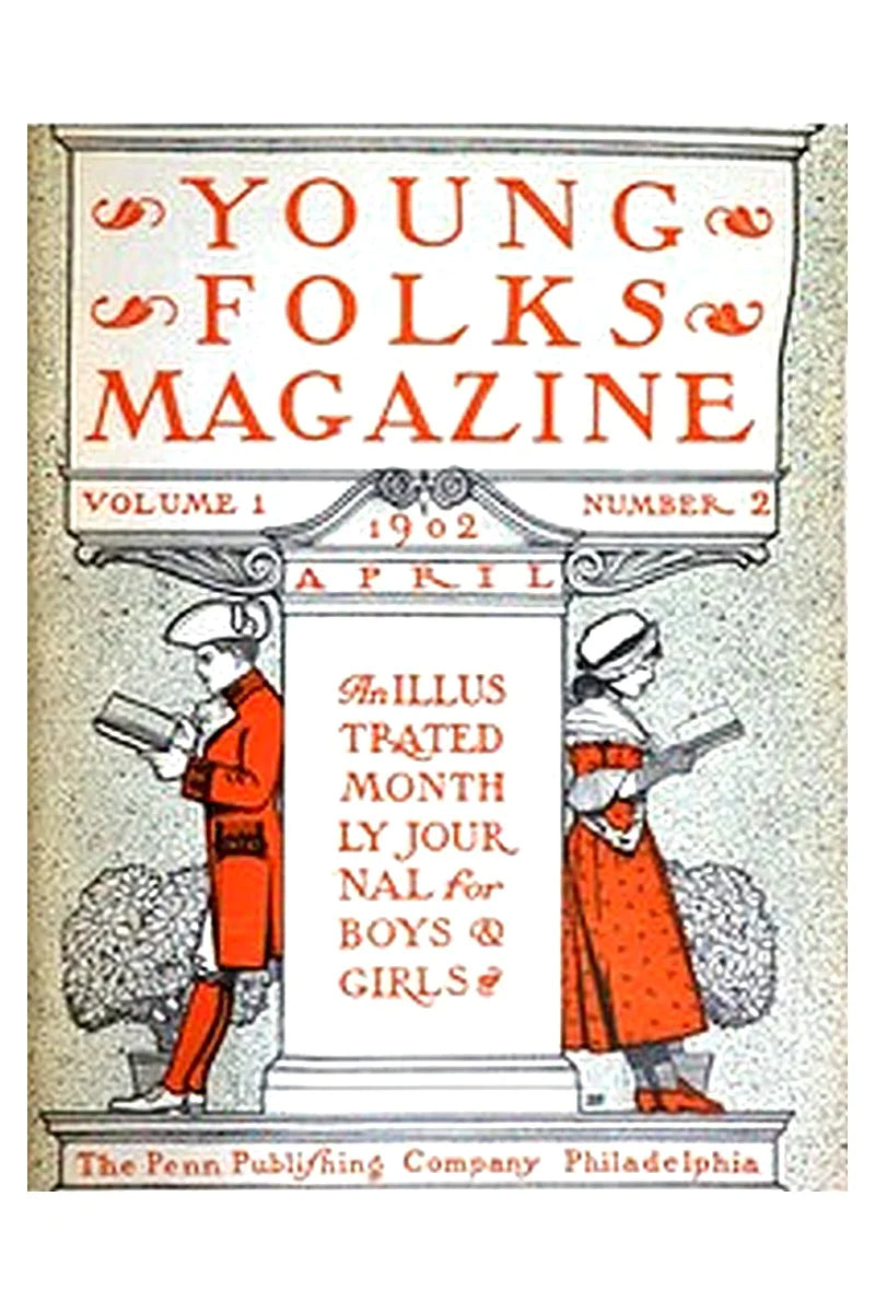 Young Folks Magazine, Vol. I, No. 2, April 1902