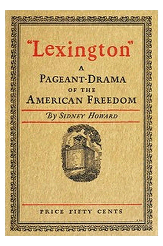 "Lexington": A Pageant-Drama of the American Freedom