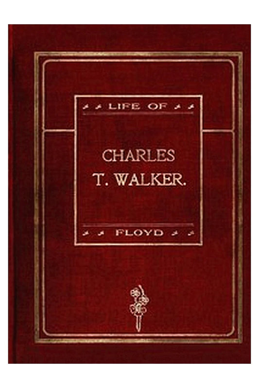 Life of Charles T. Walker, D.D