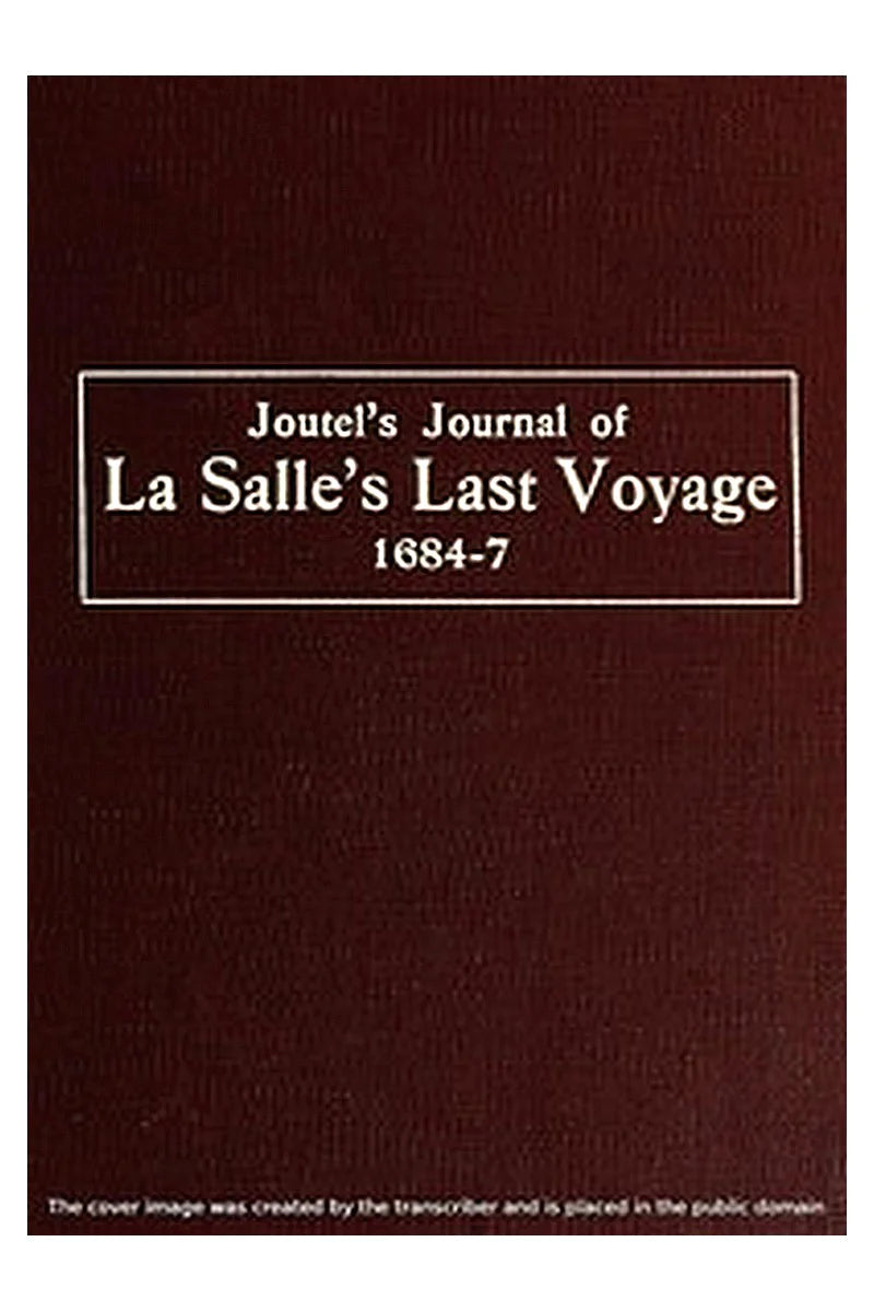 Joutel's Journal of La Salle's Last Voyage, 1684-7