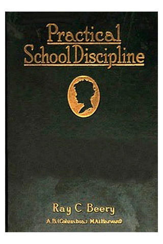 Practical School Discipline: Applied Methods, Part 1