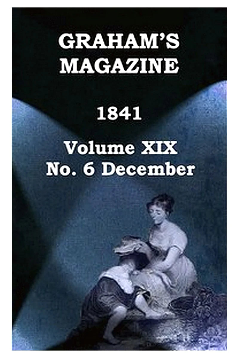 Graham's Magazine, Vol. XIX, No. 6, December 1841