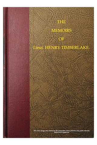 The Memoirs of Lieut. Henry Timberlake (Who Accompanied the Three Cherokee Indians to England in the Year 1762)
