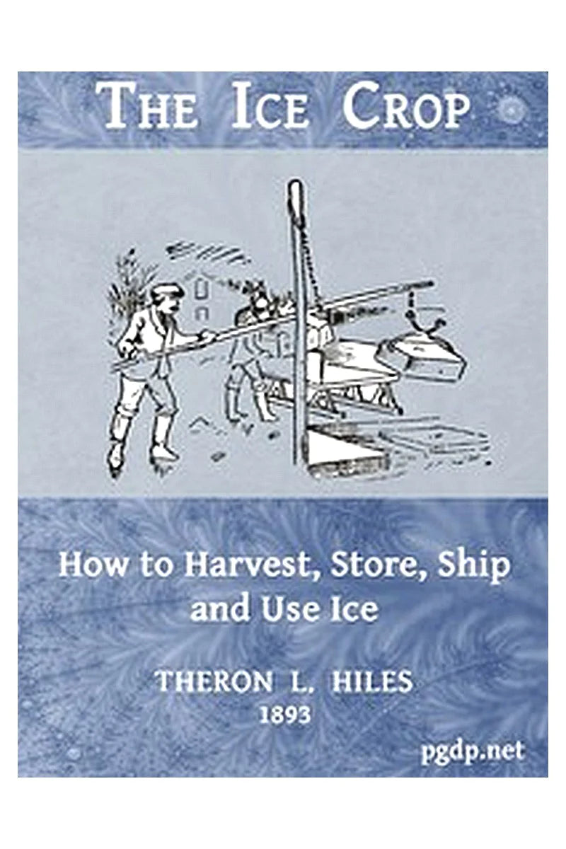 The Ice Crop: How to Harvest, Store, Ship and Use Ice
