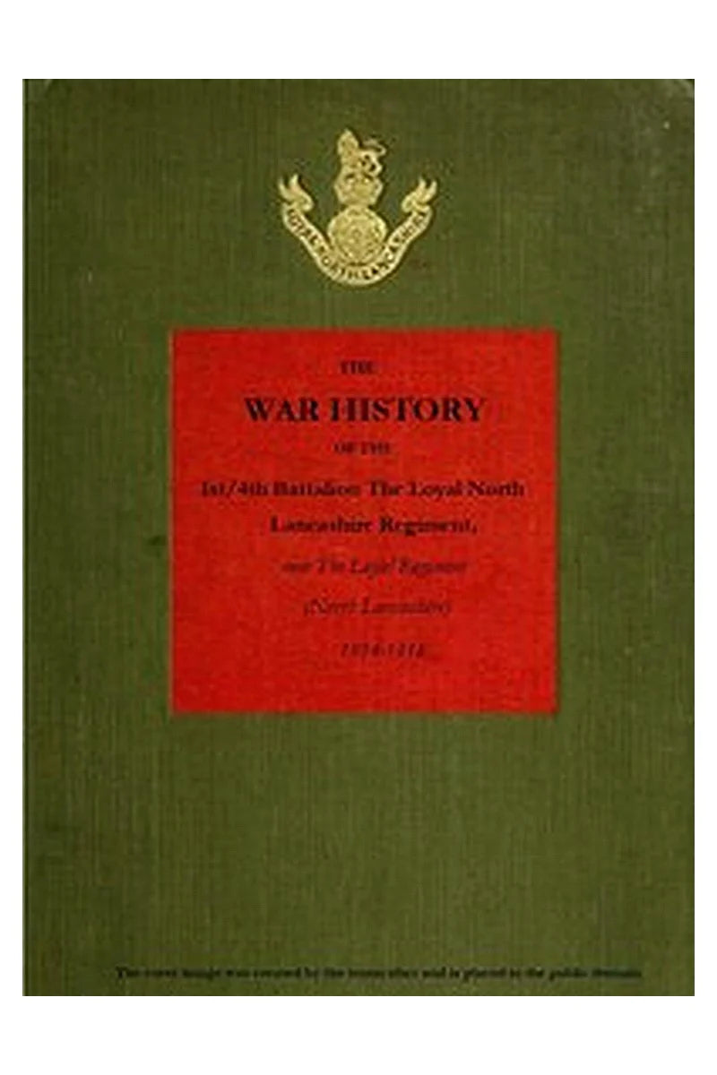 The War History of the 1st/4th Battalion, the Loyal North Lancashire Regiment