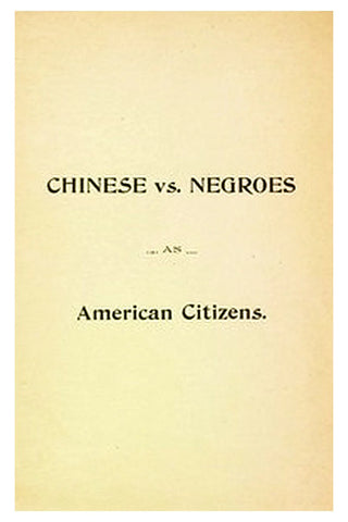 Chinese vs. Negroes as American Citizens
