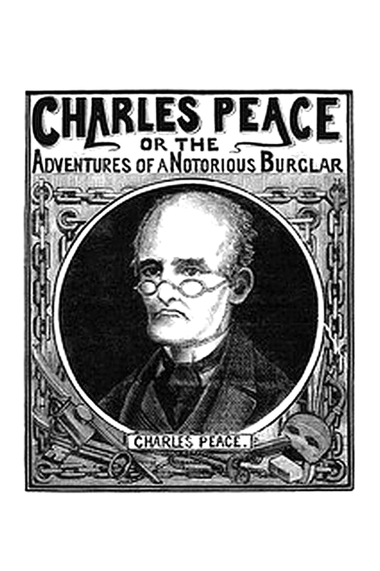 Charles Peace, or The Adventures of a Notorious Burglar