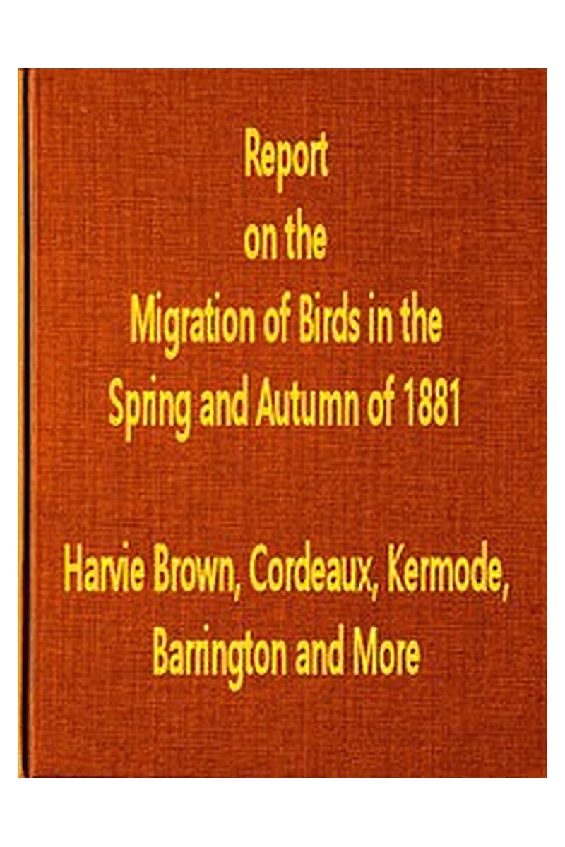 Report on the Migration of Birds in the Spring and Autumn of 1881. Third Report