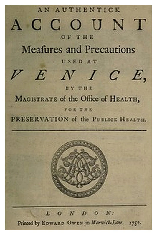 An Authentick Account of the Measures and Precautions Used at Venice
