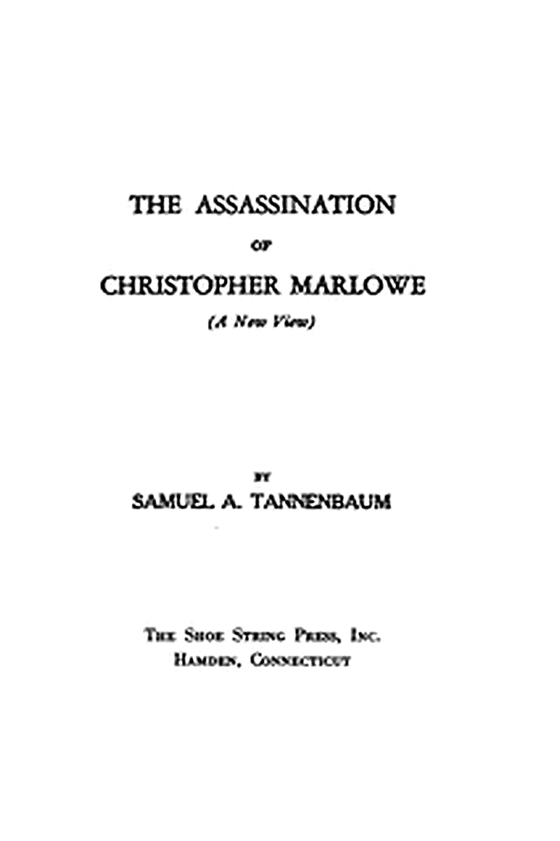 The Assassination of Christopher Marlowe (A New View)