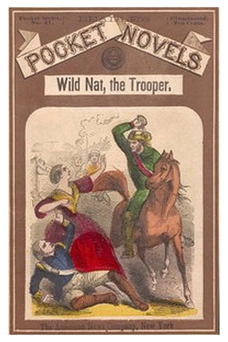 Wild Nat, the Trooper or, The Cedar Swamp Brigade