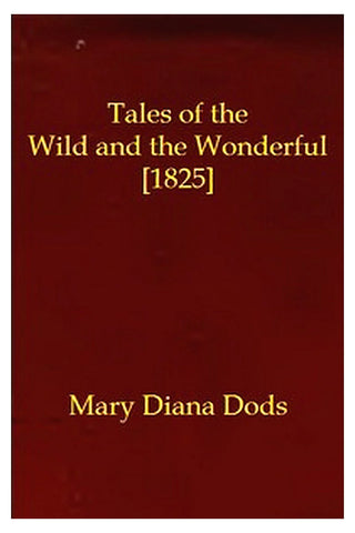 Tales of the Wild and the Wonderful [1825]