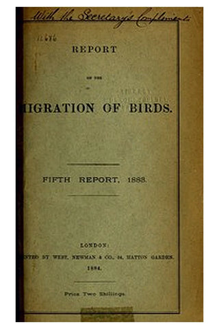 Report on the Migration of Birds in the Spring and Autumn of 1883. Fifth Report