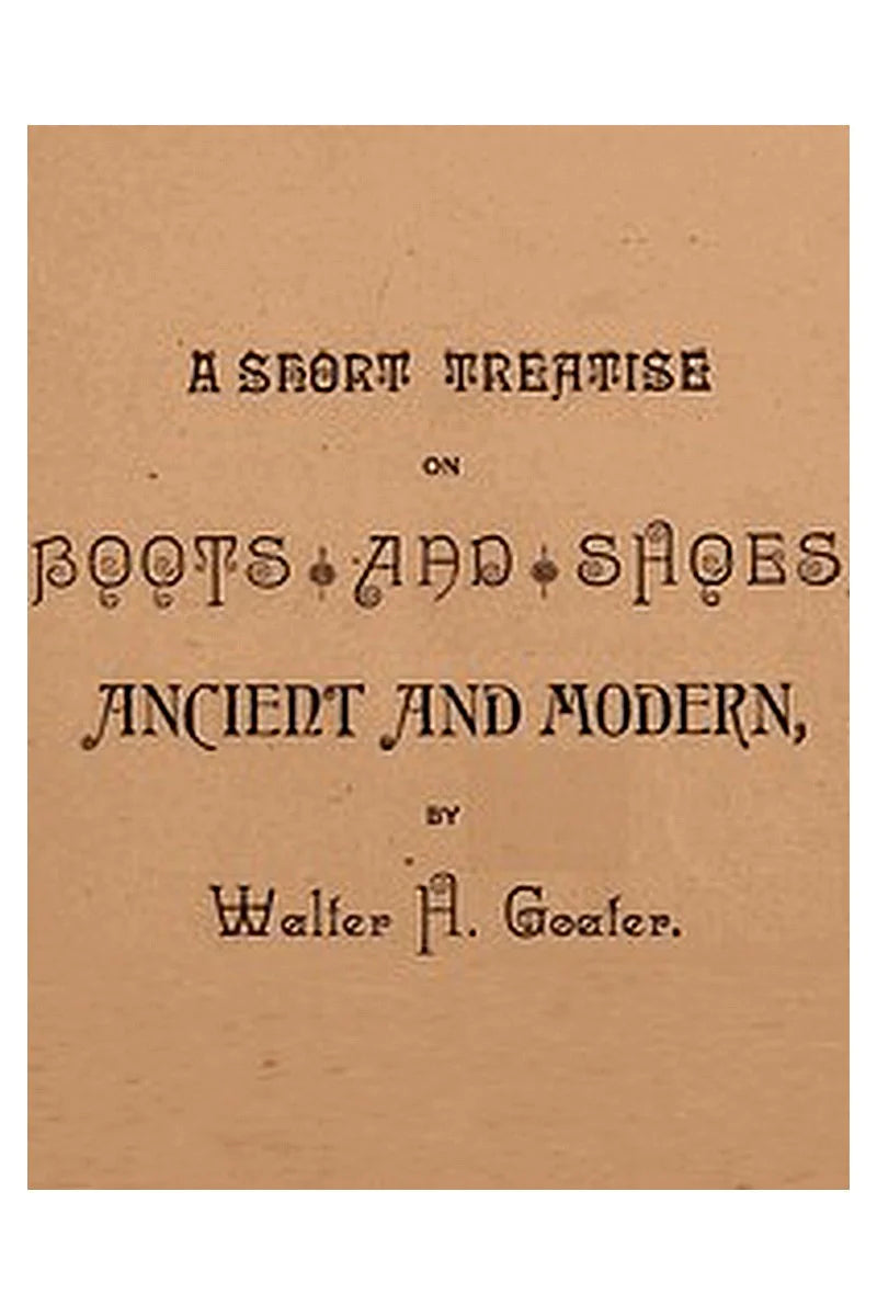 A Short Treatise on Boots and Shoes, Ancient and Modern