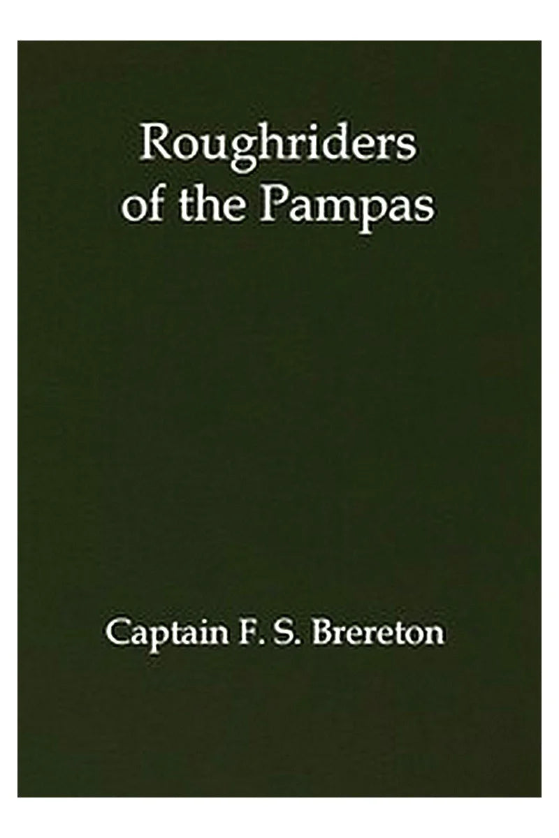 Roughriders of the Pampas: A Tale of Ranch Life in South America
