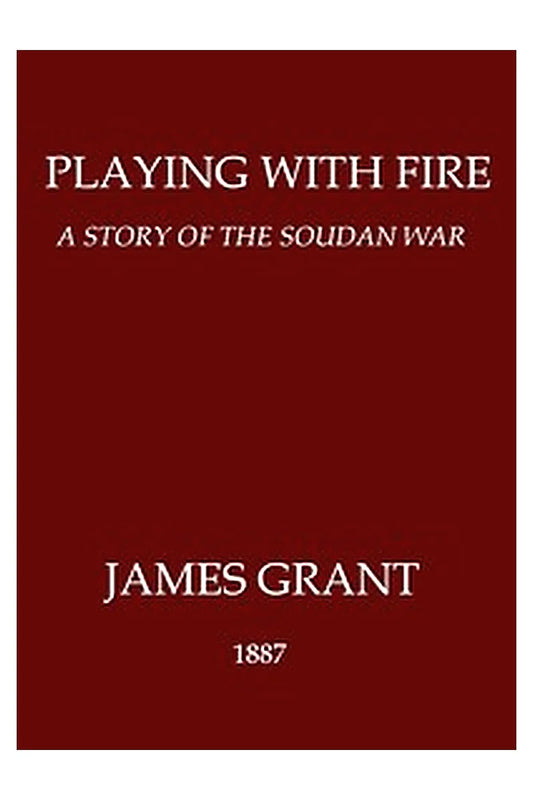 Playing with Fire: A Story of the Soudan War