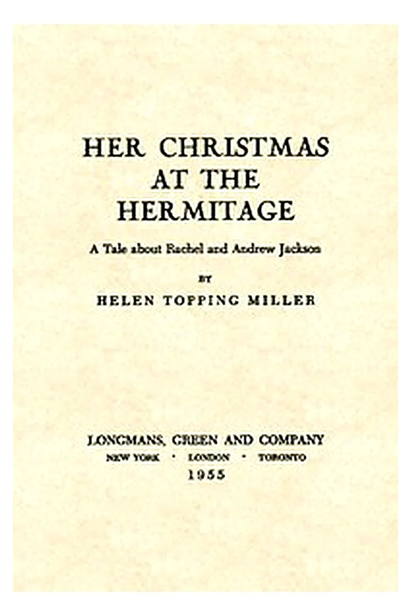 Her Christmas at the Hermitage: A Tale About Rachel and Andrew Jackson