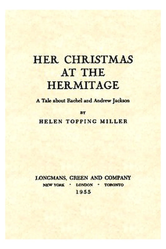 Her Christmas at the Hermitage: A Tale About Rachel and Andrew Jackson